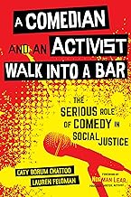 A Comedian and an Activist Walk into a Bar: The Serious Role of Comedy in Social Justice (Communication for Social Justice Activism) (Volume 1)