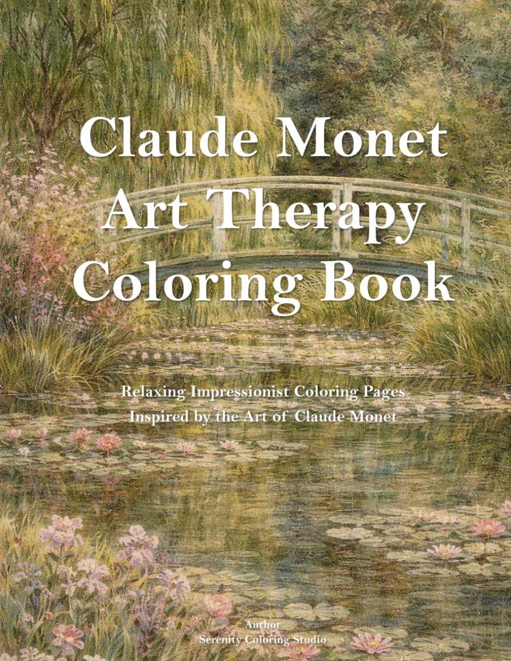 Claude Monet Art Therapy Coloring Book: Relaxing Impressionist Landscape and Water Lily Coloring Pages for Adults | Stress Relief and Mindfulness ... Artists Art Therapy Coloring Book Series)
