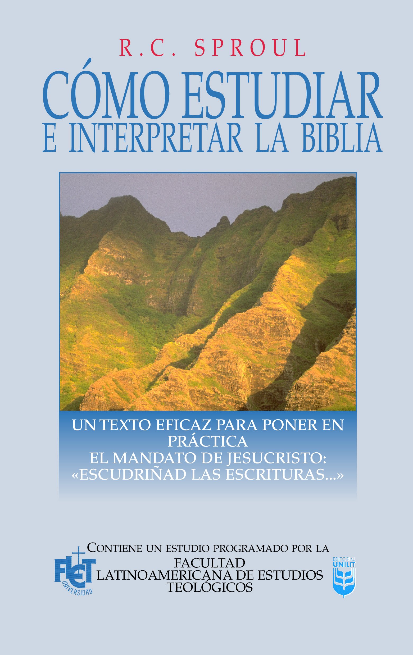Como estudiar e interpretar la Biblia: Un texto eficaz para poner en práctica el mandato de Jesucristo: “Escudriñad las Escrituras…” (Spanish Edition)