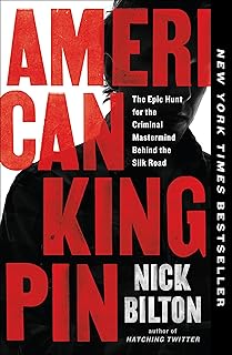 American Kingpin: The Epic Hunt for the Criminal Mastermind Behind the Silk Road