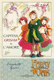 Capitan Grisam e l'amore. Fairy Oak (Vol. 4)