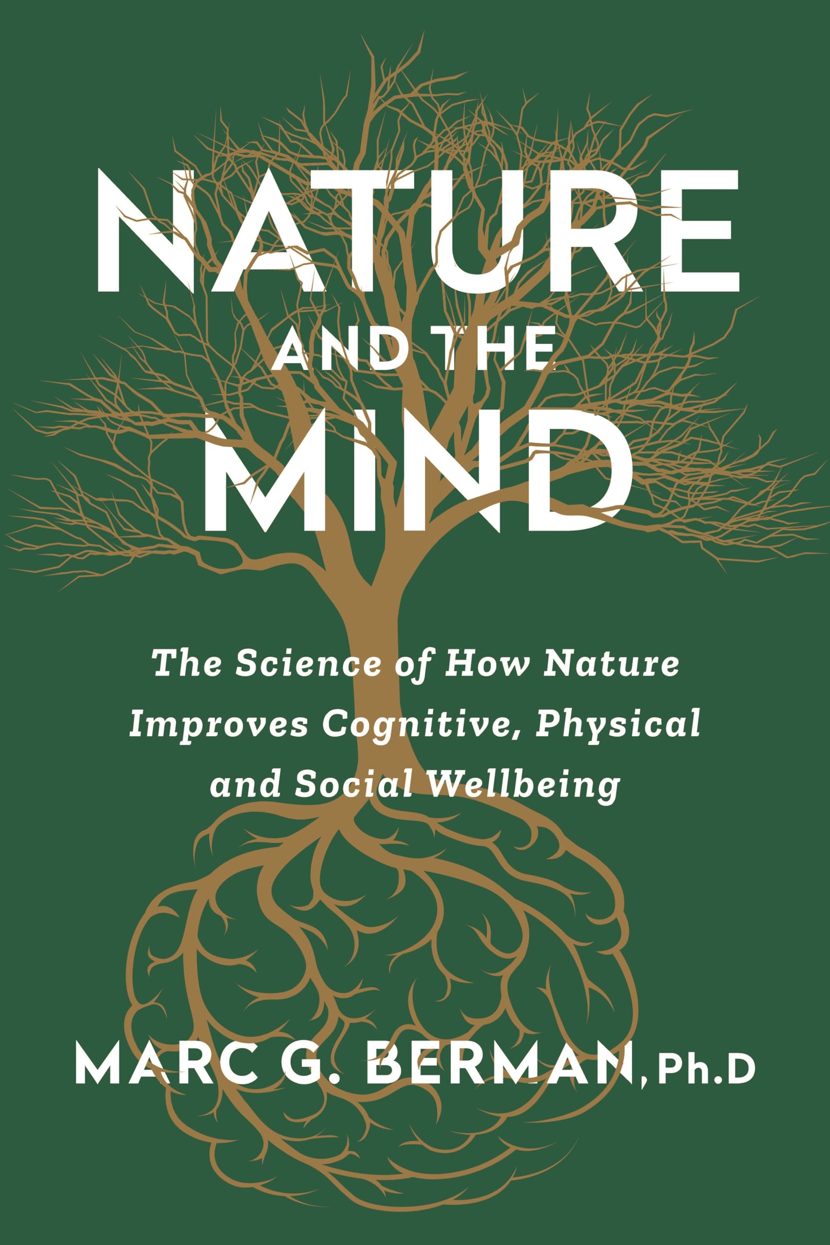 Nature and the Mind: The Science of How Nature Improves Cognitive, Physical and Social Wellbeing