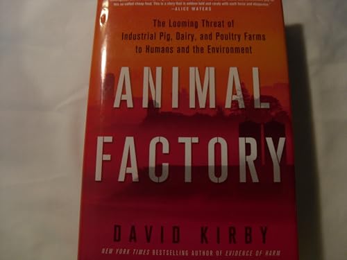 Animal Factory: The Looming Threat of Industrial Pig, Dairy, and Poultry Farms to Humans and the Environment