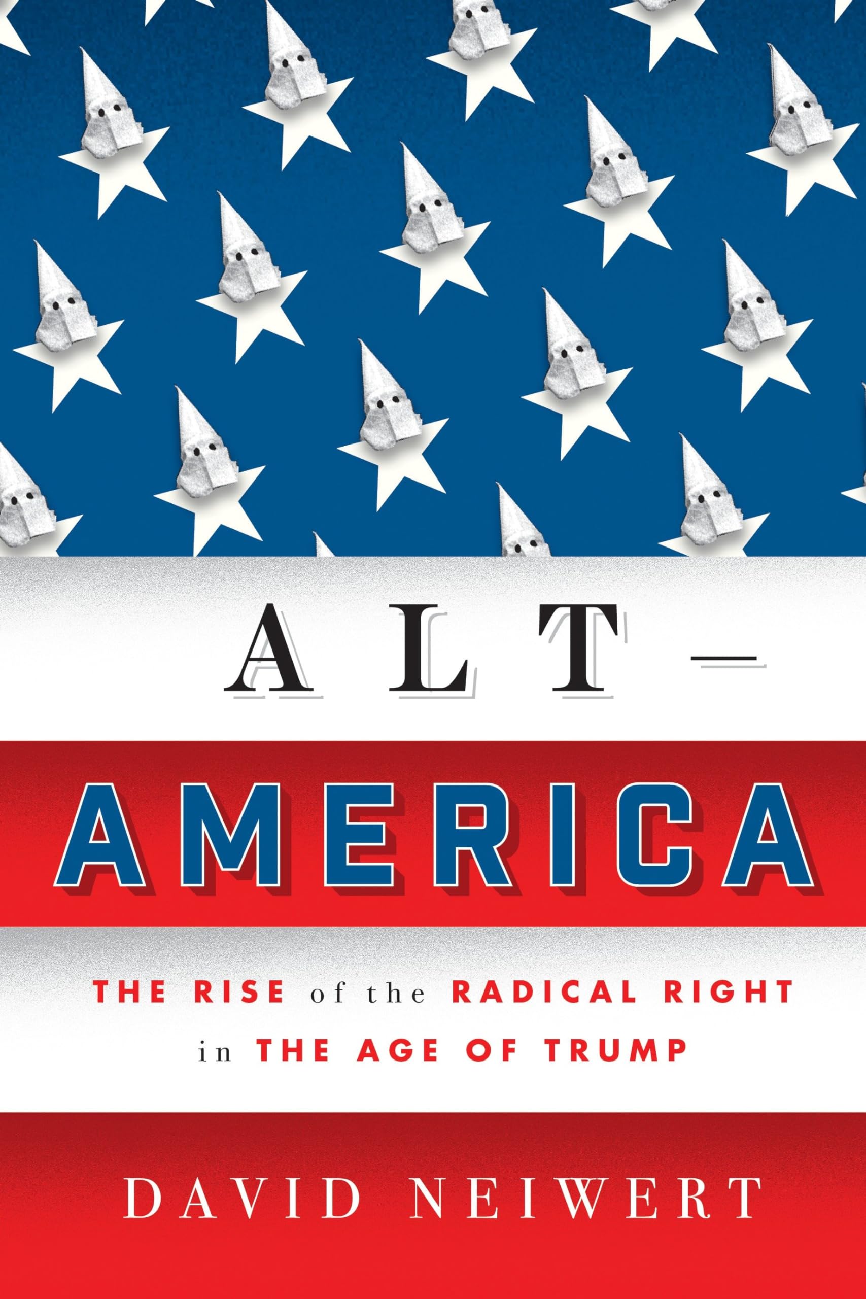 Alt-America: The Rise of the Radical Right in the Age of Trump cover