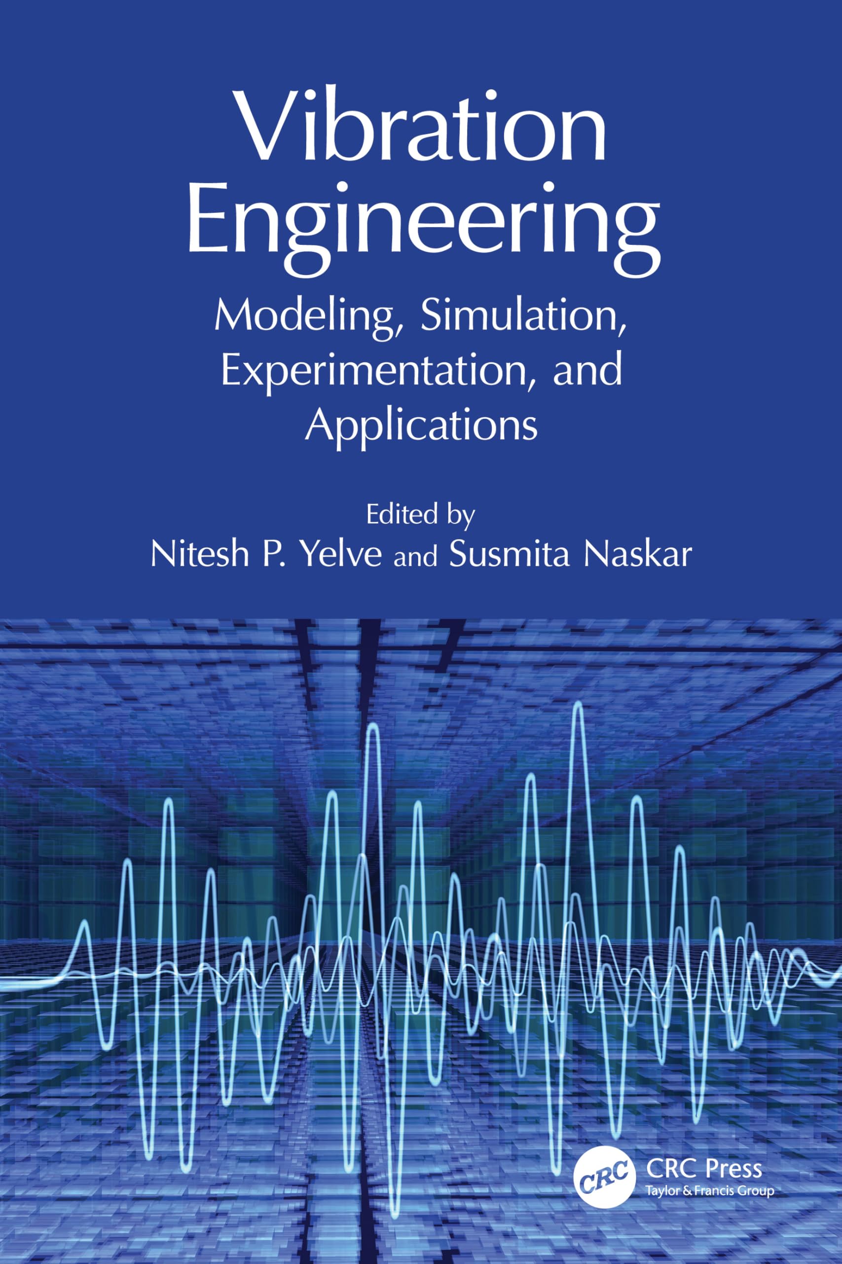 Vibration Engineering: Modeling, Simulation, Experimentation, and Applications