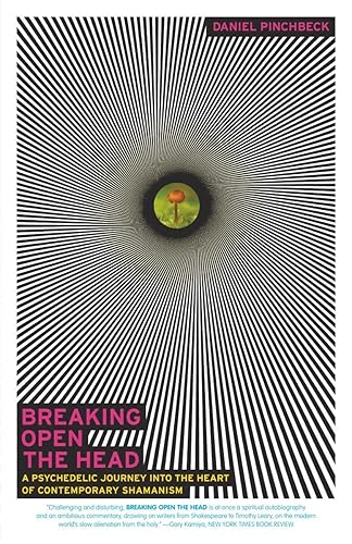 Breaking Open the Head: A Psychedelic Journey into the Heart of Contemporary Shamanism