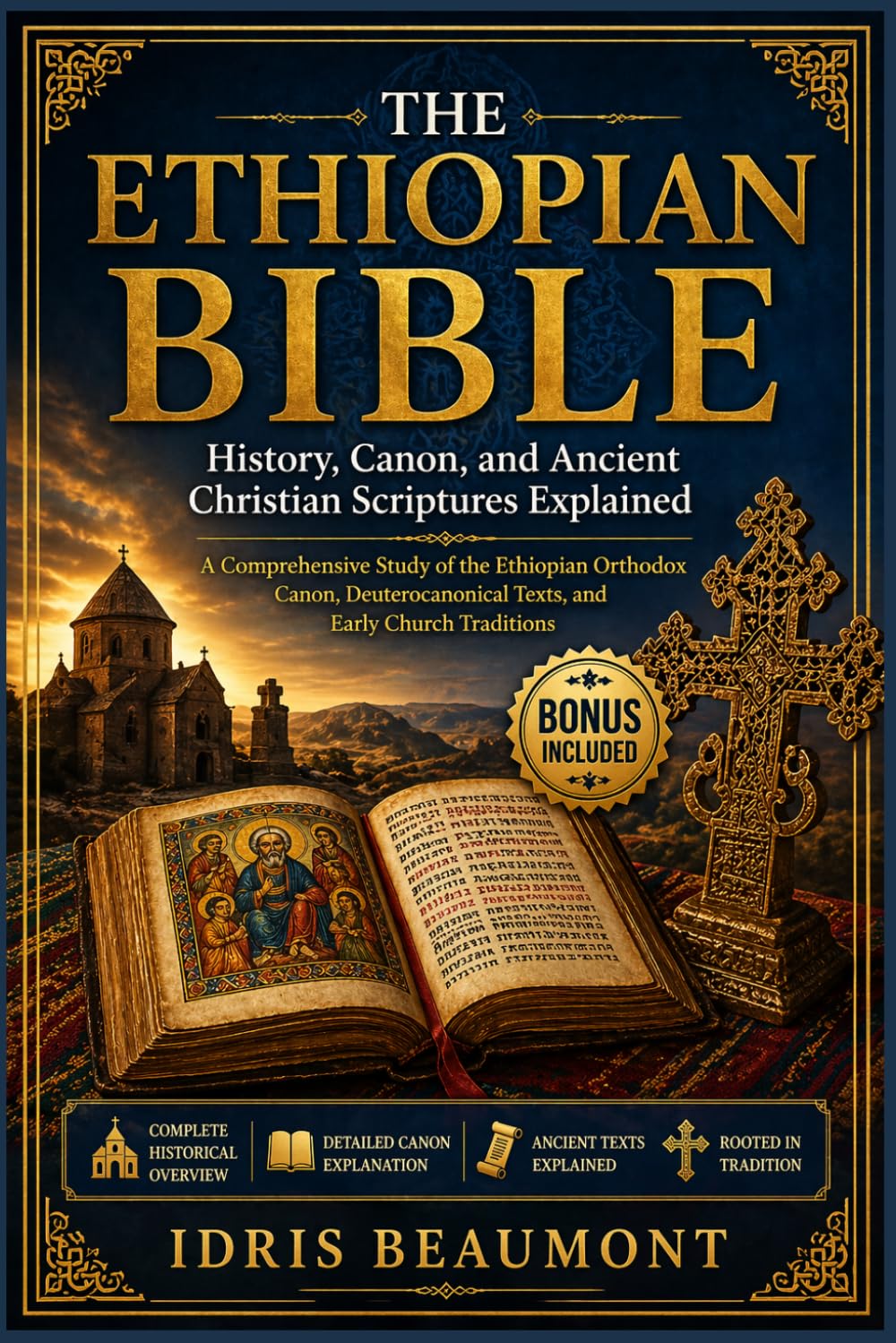 The Ethiopian Bible: History, Canon, and Ancient Christian Scriptures Explained: A Comprehensive Study of the Ethiopian Orthodox Canon, Deuterocanonical Texts, and Early Church Traditions