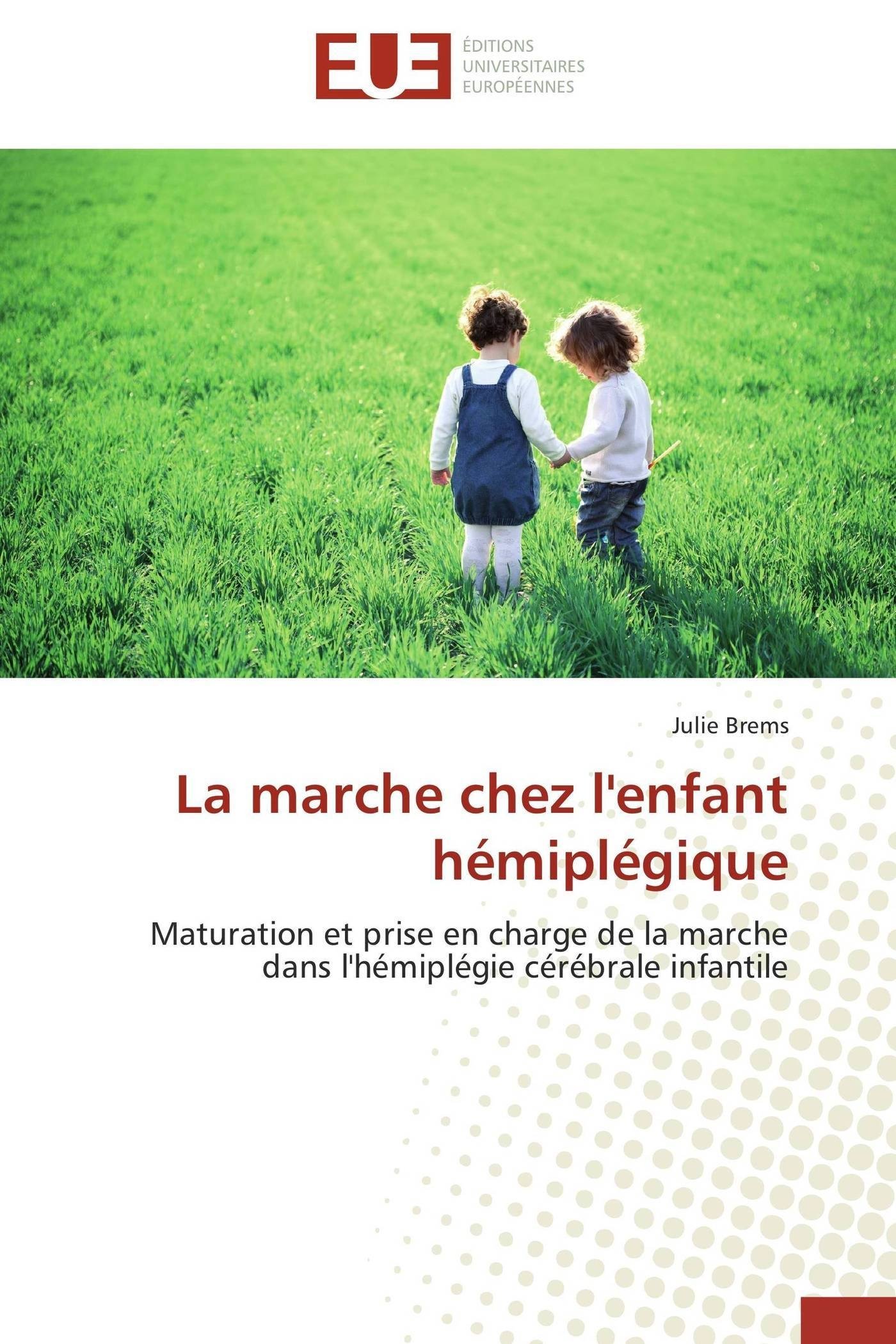 La Marche Chez l'Enfant H mipl gique (Omn.Univ.Europ.)