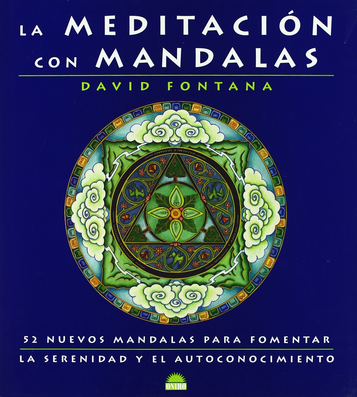 La Meditacion con Mandalas / Meditating With Mandalas: 52 Nuevos Mandalas para Fomentar La Serenidad y El Autoconocimiento / 52 New Mandalas to Help you Grow in Peace and Awareness