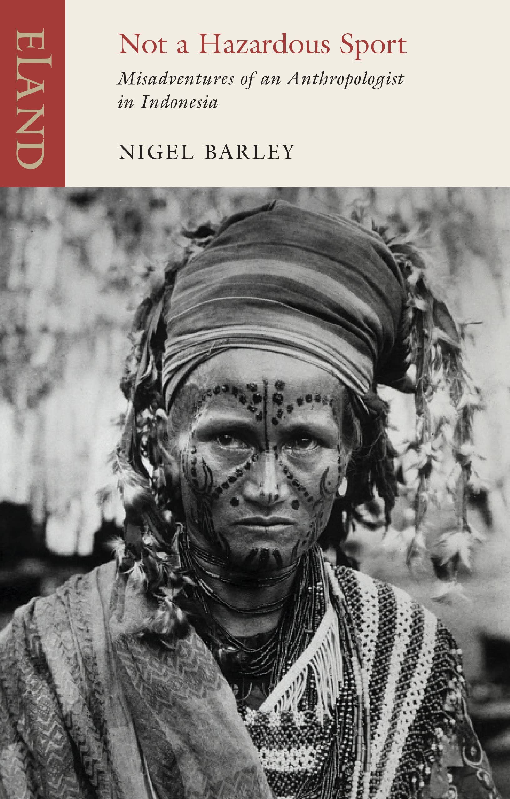 Not a Hazardous Sport : Misadventures of an Anthropologist in Indonesia