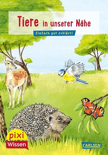 Pixi Wissen 17: Tiere in unserer Nähe: Einfach gut erklärt! (17)