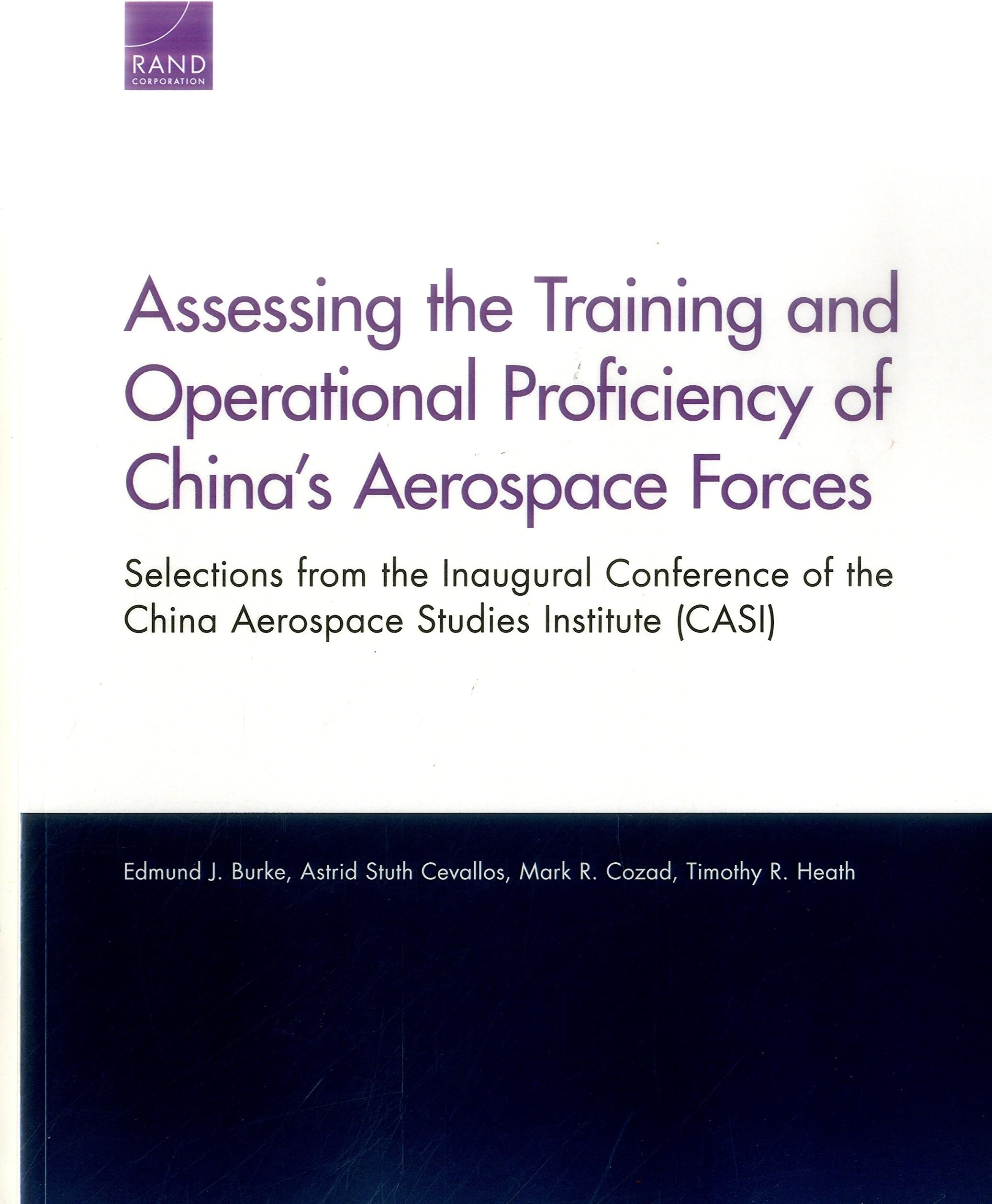 Assessing the Training and Operational Proficiency of China's Aerospace Forces: Selections from the Inaugural Conference of the China Aerospace Studies Institute (Casi)