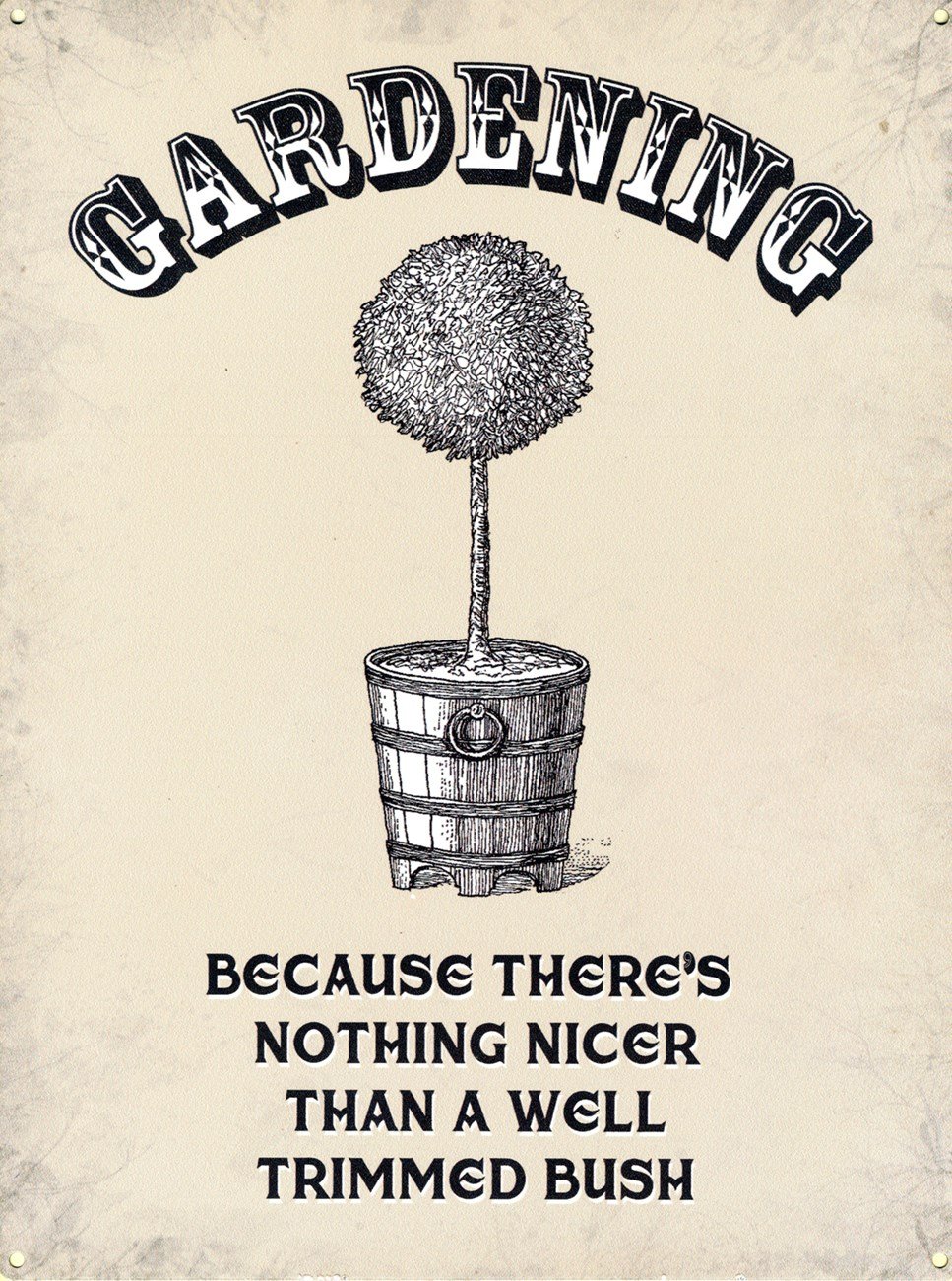 Humour Tin Sign featuring A Hilarious Quip About Gardener's Glory 30x40cm