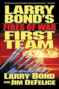 First Team: Fires of War (Larry Bond's First Team Book 3)