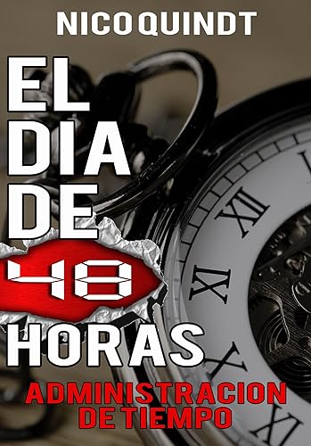 El día de 48 horas Cómo aprovechar y administrar nuestro tiempo (Spanish Edition)