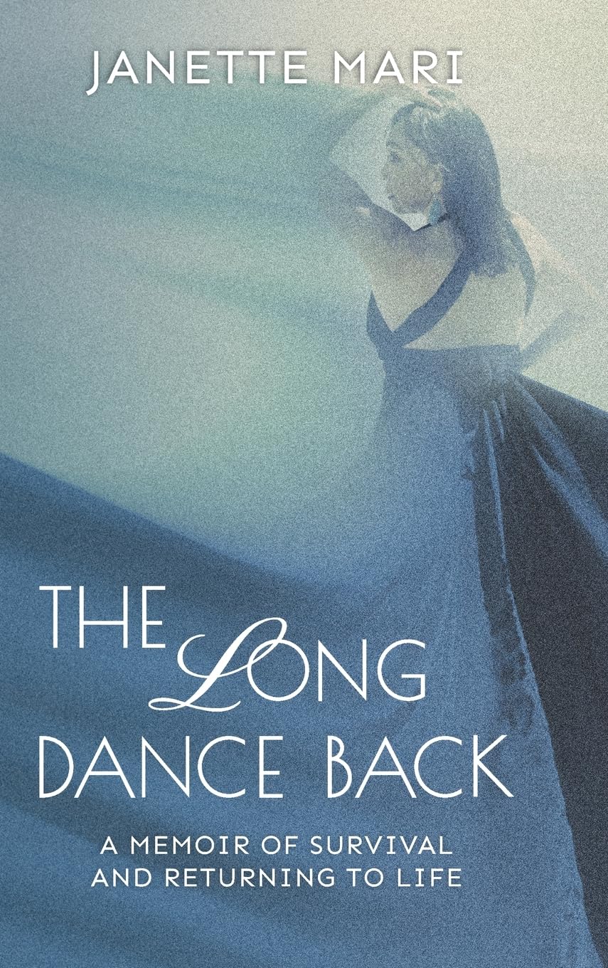 The Long Dance Back: A Memoir of Survival and Returning to Life