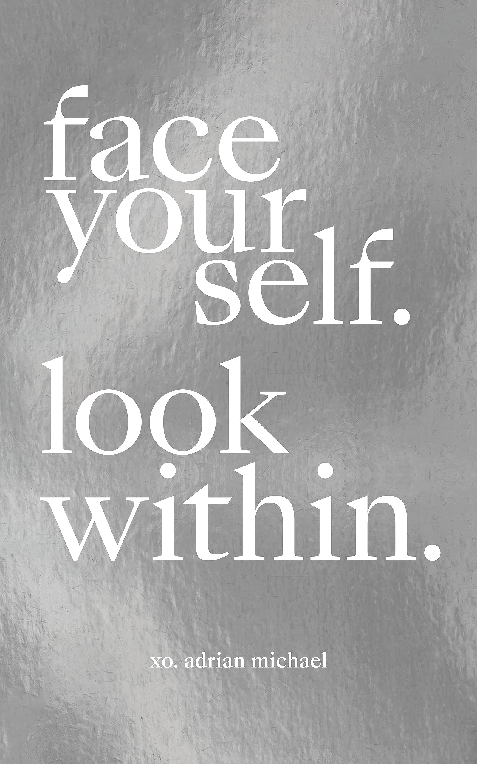 Face Yourself. Look Within.