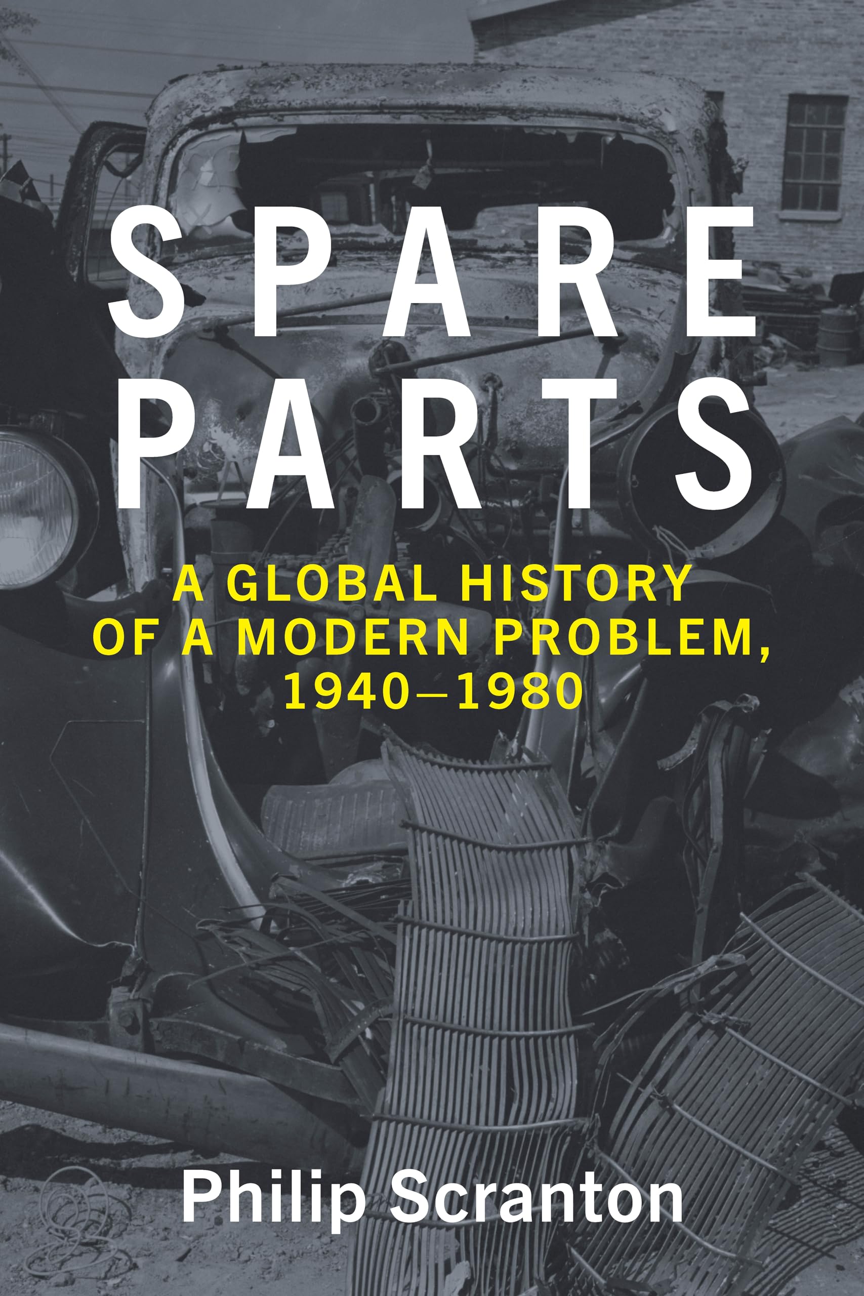 Spare Parts: A Global History of a Modern Problem, 1940–1980 (Hagley Library Studies in Business, Technology, and Politics)