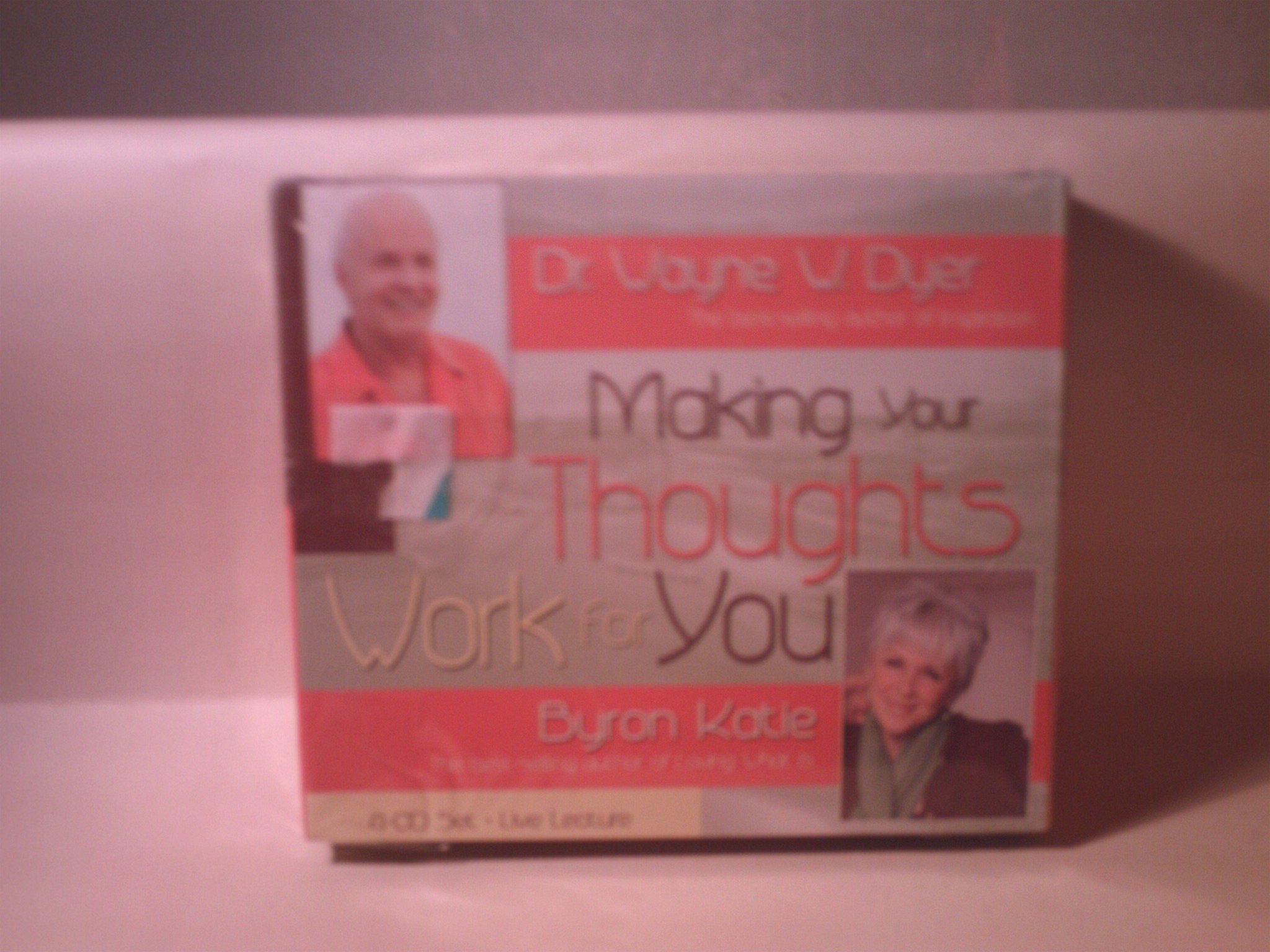 Making Your Thoughts Work For You 4-CD Live Lecture: 4-CD Set Dyer, Wayne W. and Katie, Byron