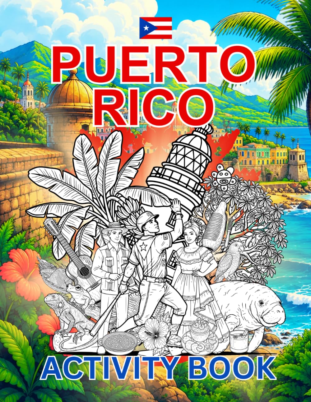 Puerto Rico Activity Book For Kids: Learn about Puerto Rico's History, Landmarks, Culture While Solving Word Puzzles, Mazes, Crosswords, and Coloring ... and Families (World Countries Activity Books)