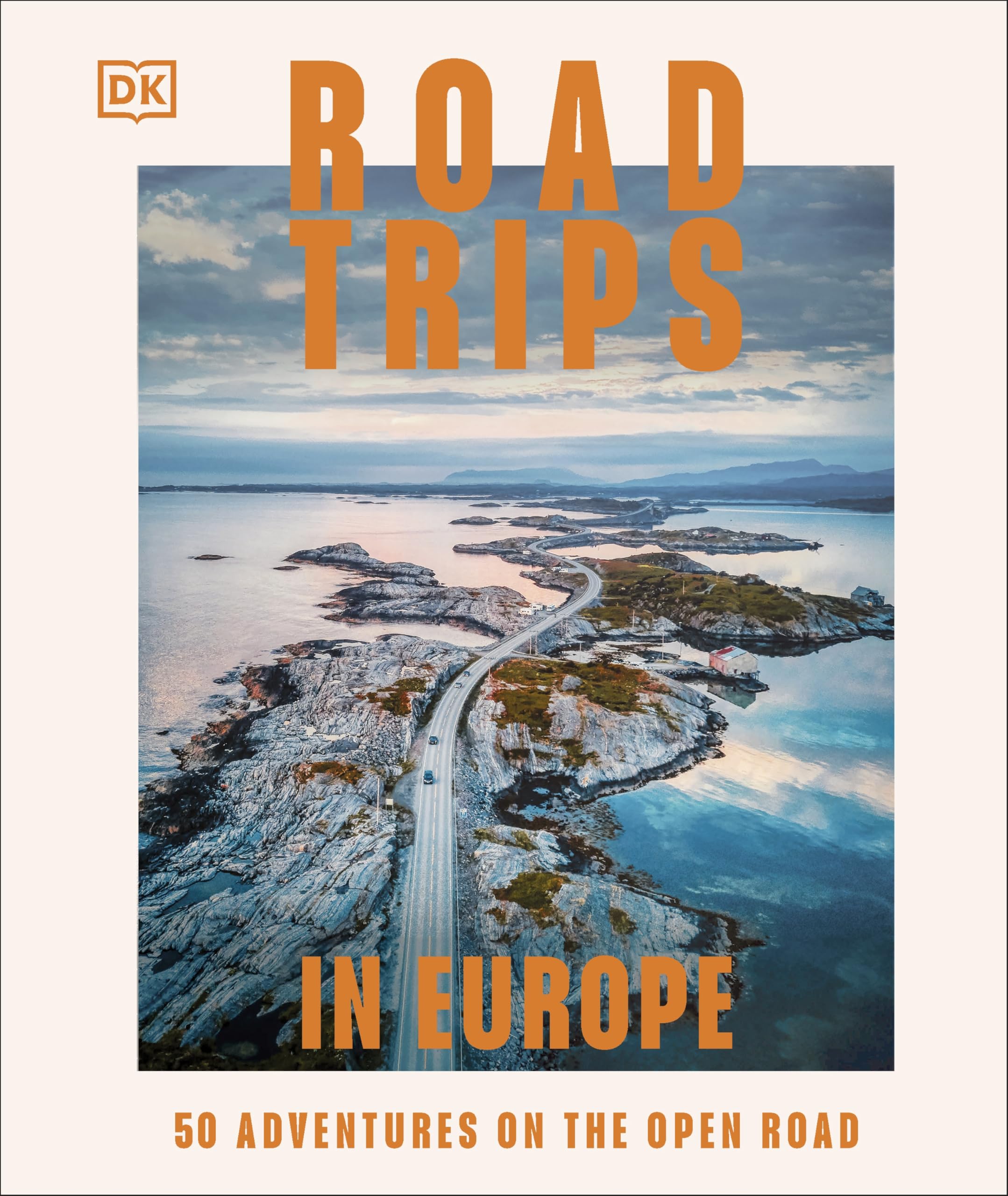 Road Trips in Europe: 50 Adventures on the Open Road (DK eyewitness road trips)