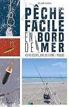 Download Pêche facile en bord de mer : 40 poissons, bas de ligne et noeuds PDF