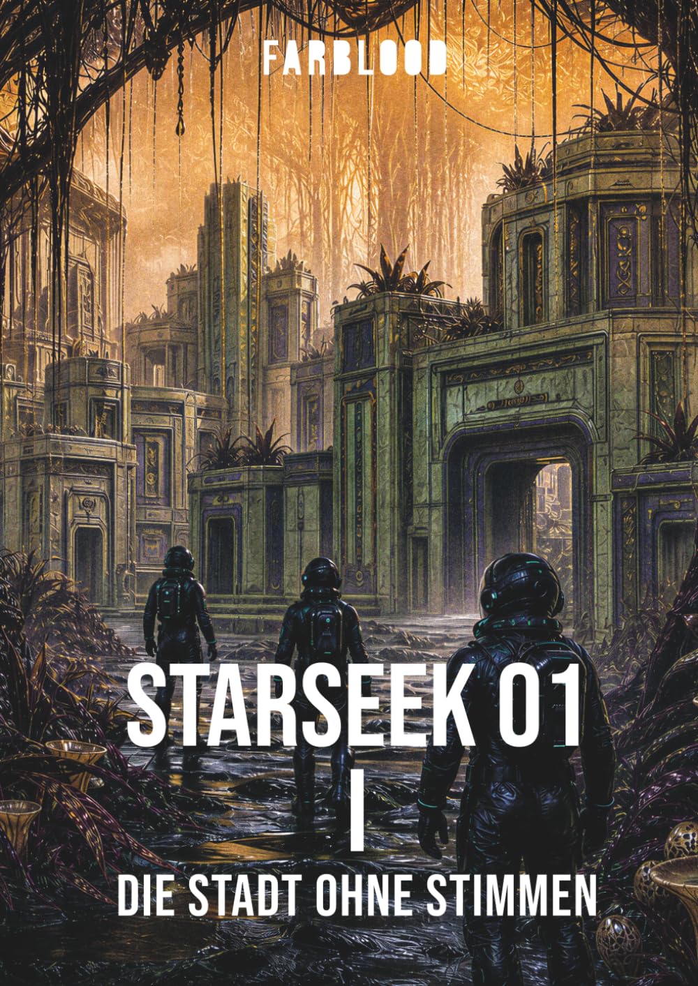 FARBLOOD: STARSEEK 01 I: Die Stadt ohne Stimmen
