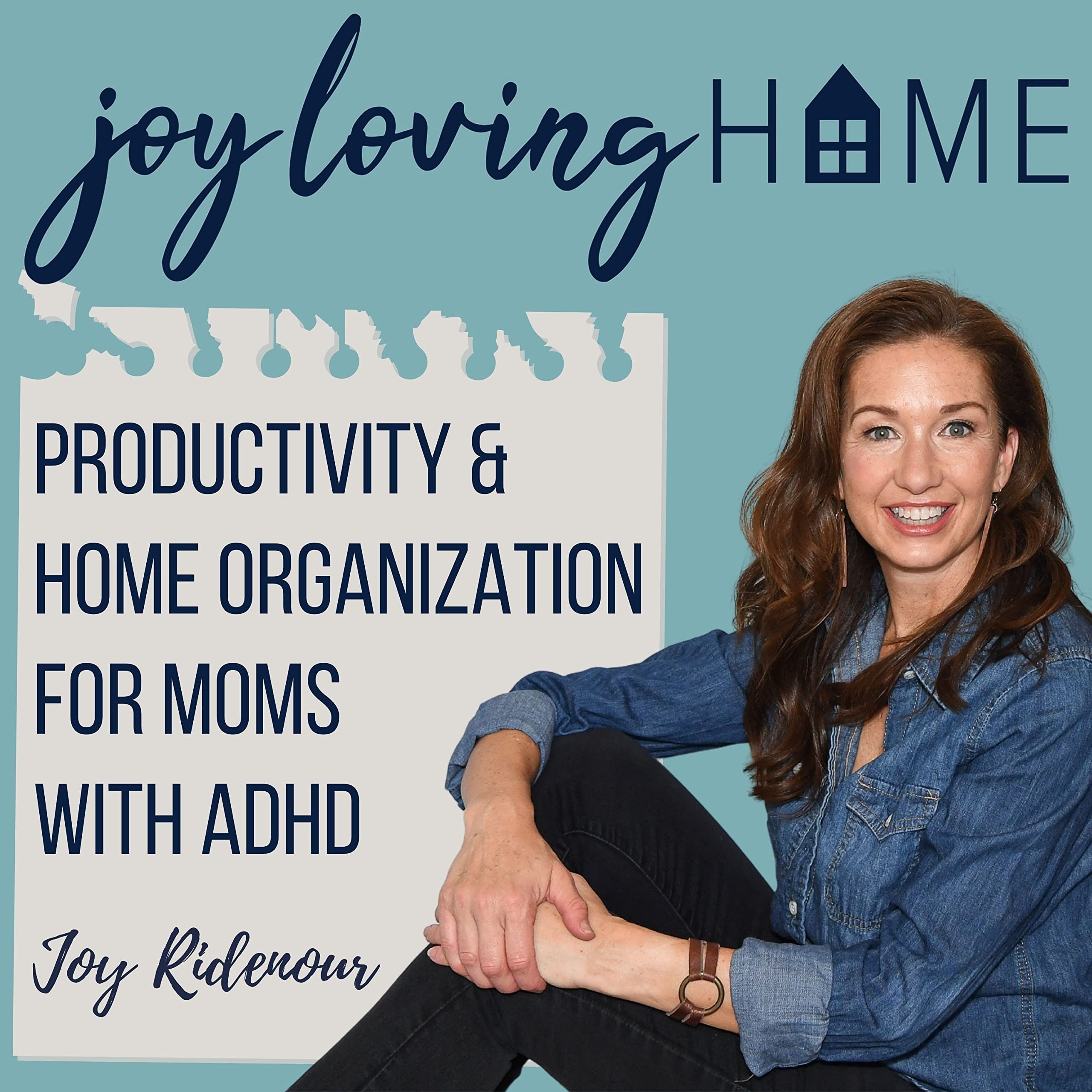 JOY LOVING HOME - SAHM, Productivity, Home Organization, Declutter, ADHD Mom, ADHD SAHM, ADHD Brain