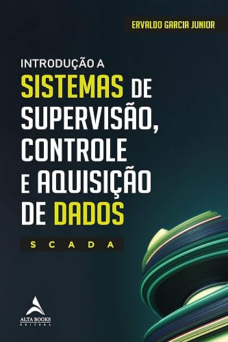Introdução a Sistemas de Supervisão, Controle e Aquisição de Dados - SCADA