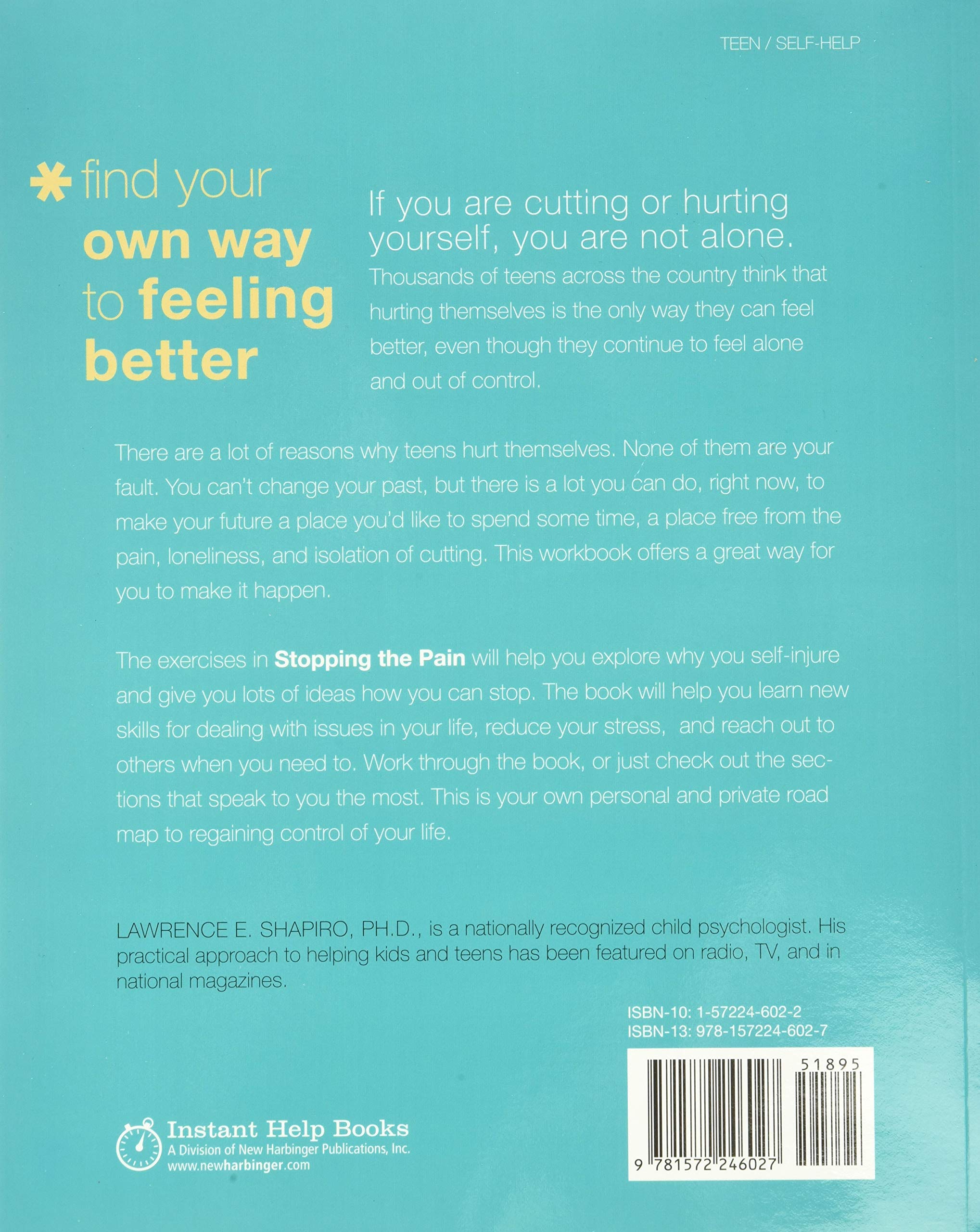 Stopping The Pain: A Workbook for Teens Who Cut and Self-Injure: A Workbook for Teens Who Cut & Self-Injure (An Instant Help Book for Teens)