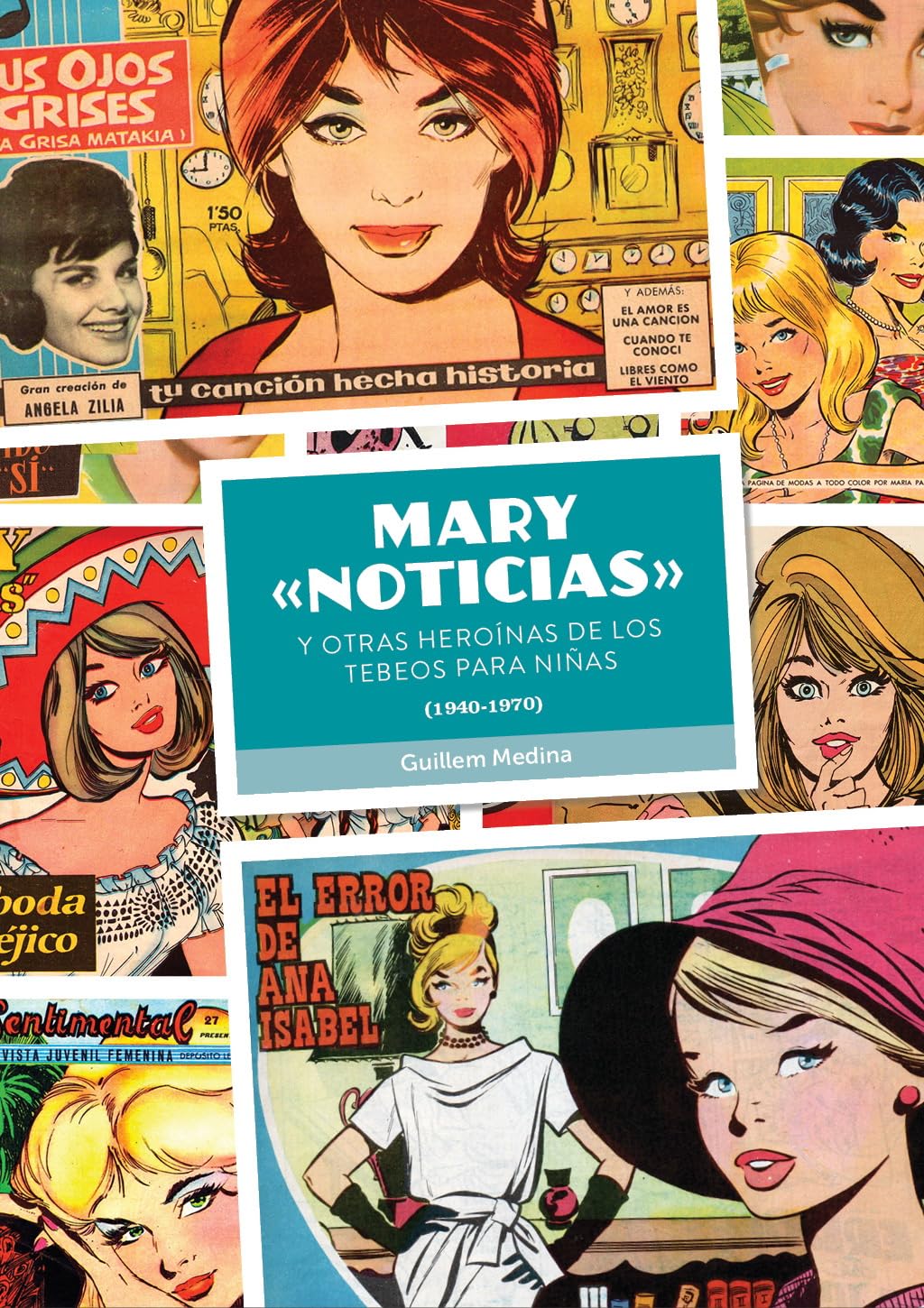 MARY "​NOTICIAS" Y OTRAS HEROÍNAS DE LOS TEBEOS PARA NIÑAS (1940-​1970)
