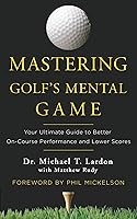Algopix Similar Product 9 - Mastering Golfs Mental Game Your