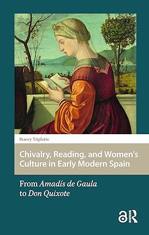 Chivalry, Reading, and Women's Culture in Early Modern Spain-Wow! eBook