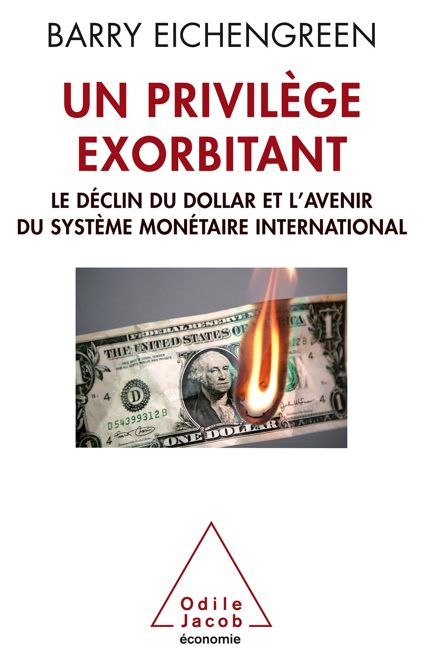 Un privilège exorbitant: Le déclin du dollar et l'avenir du système monétaire international