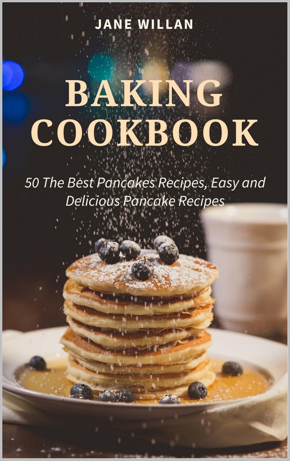Baking Cookbook 50 The Best Pancakes Recipes, Easy and
