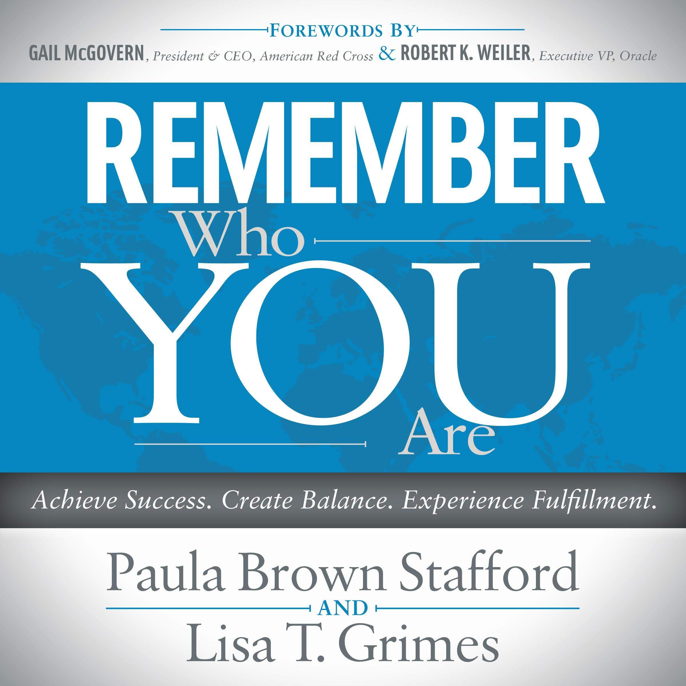 Remember Who You Are: Achieve Success. Create Balance. Experience Fulfillment.