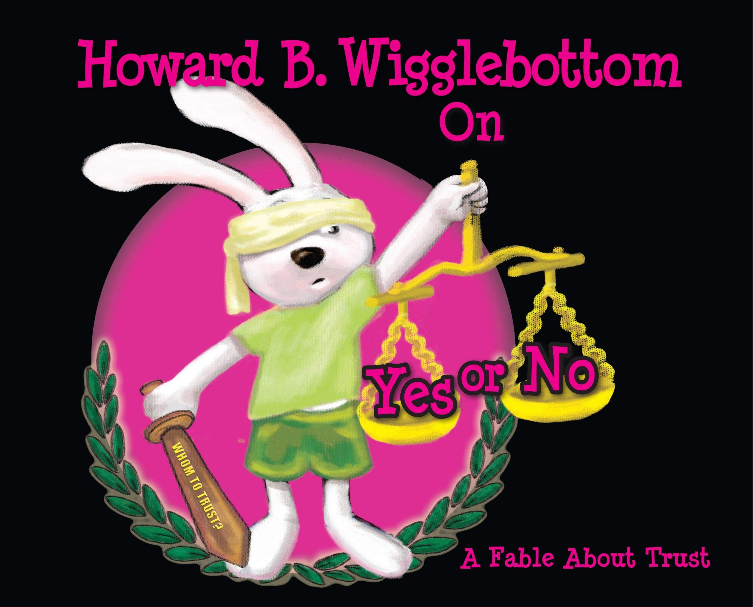 Howard B. Wigglebottom On Yes or No: A Fable About Trust