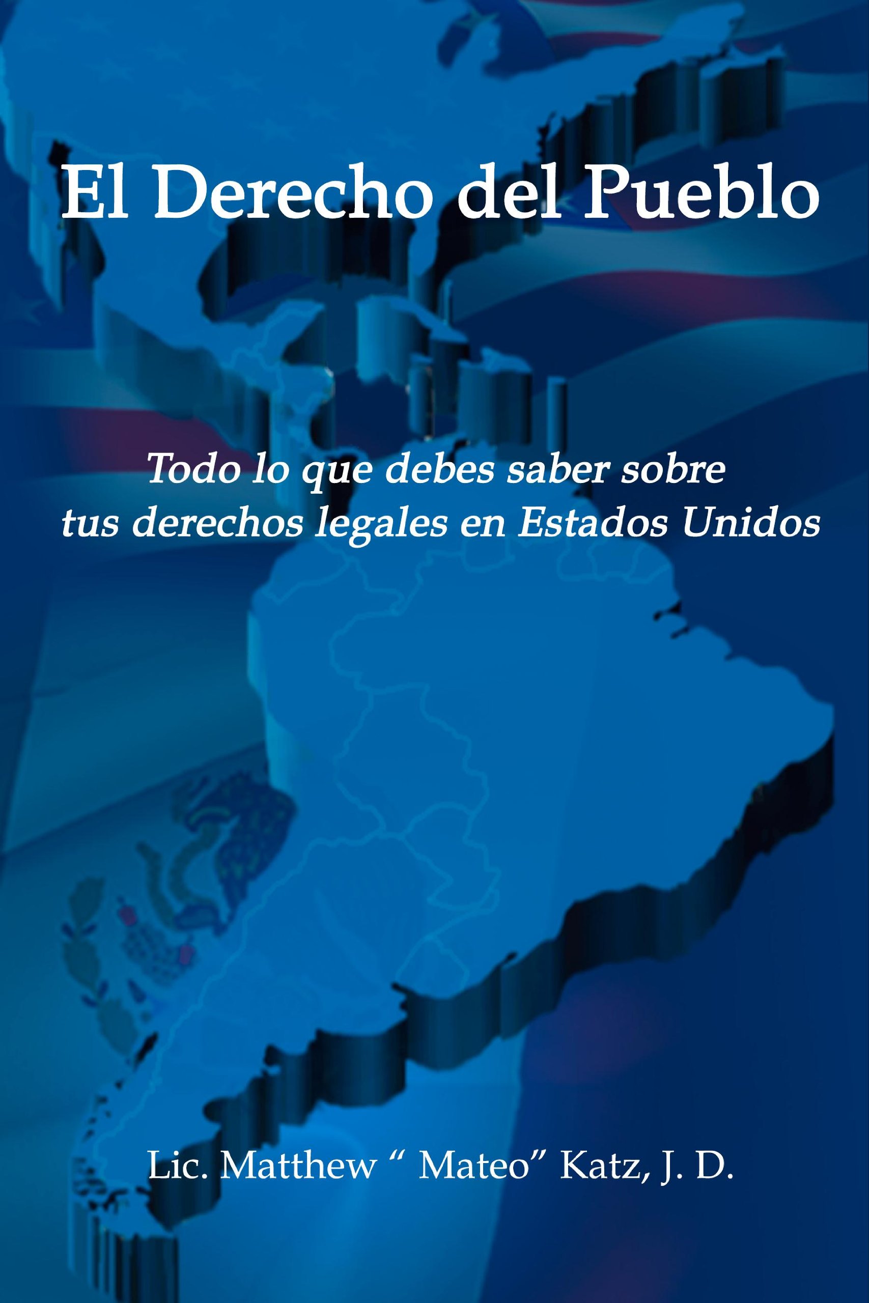 El Derecho Del Pueblo: Todo lo que debes saber sobre tus derechos legales en Estados Unidos (Spanish Edition)