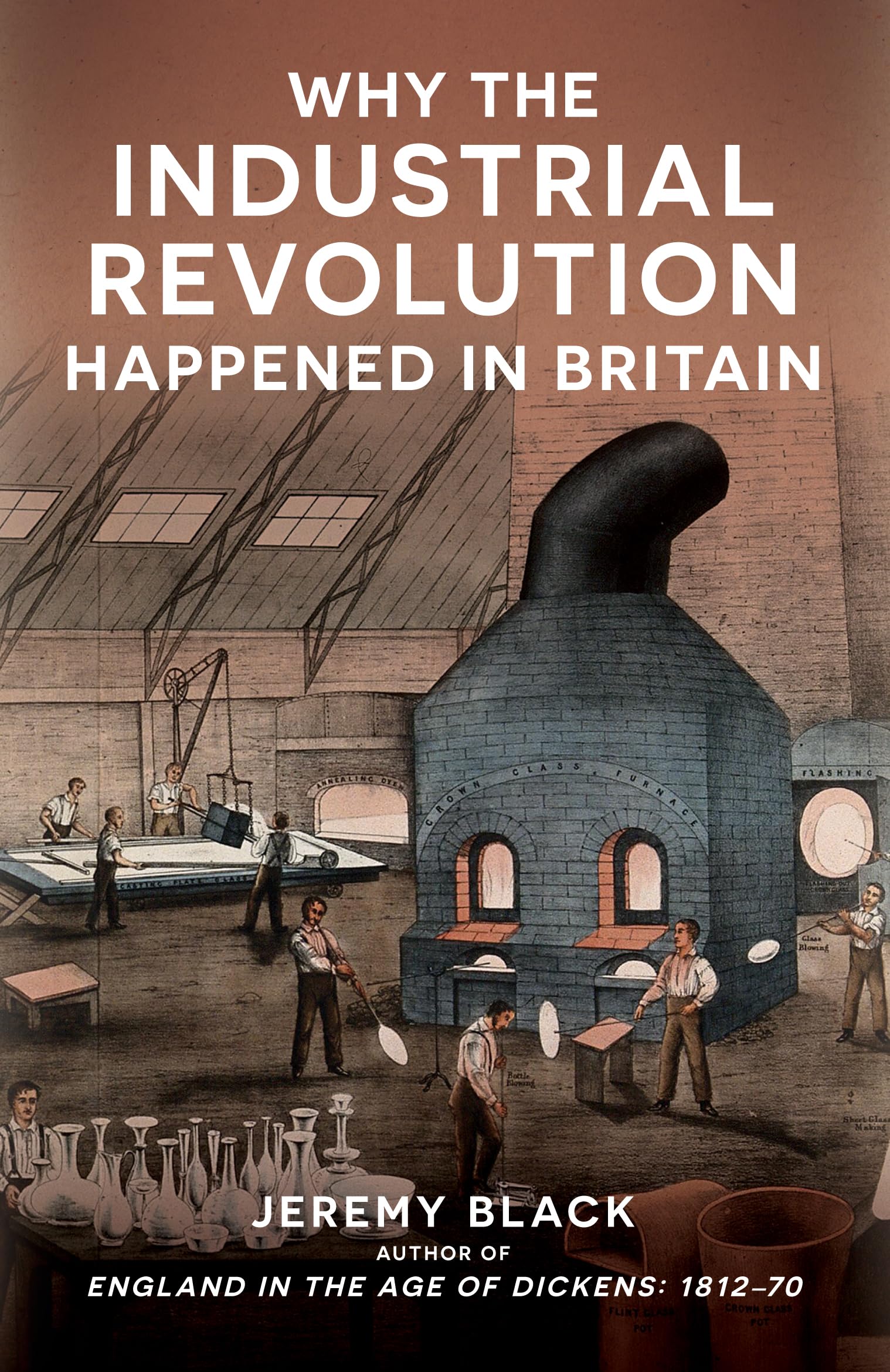 Why the Industrial Revolution Happened in Britain by Jeremy Black