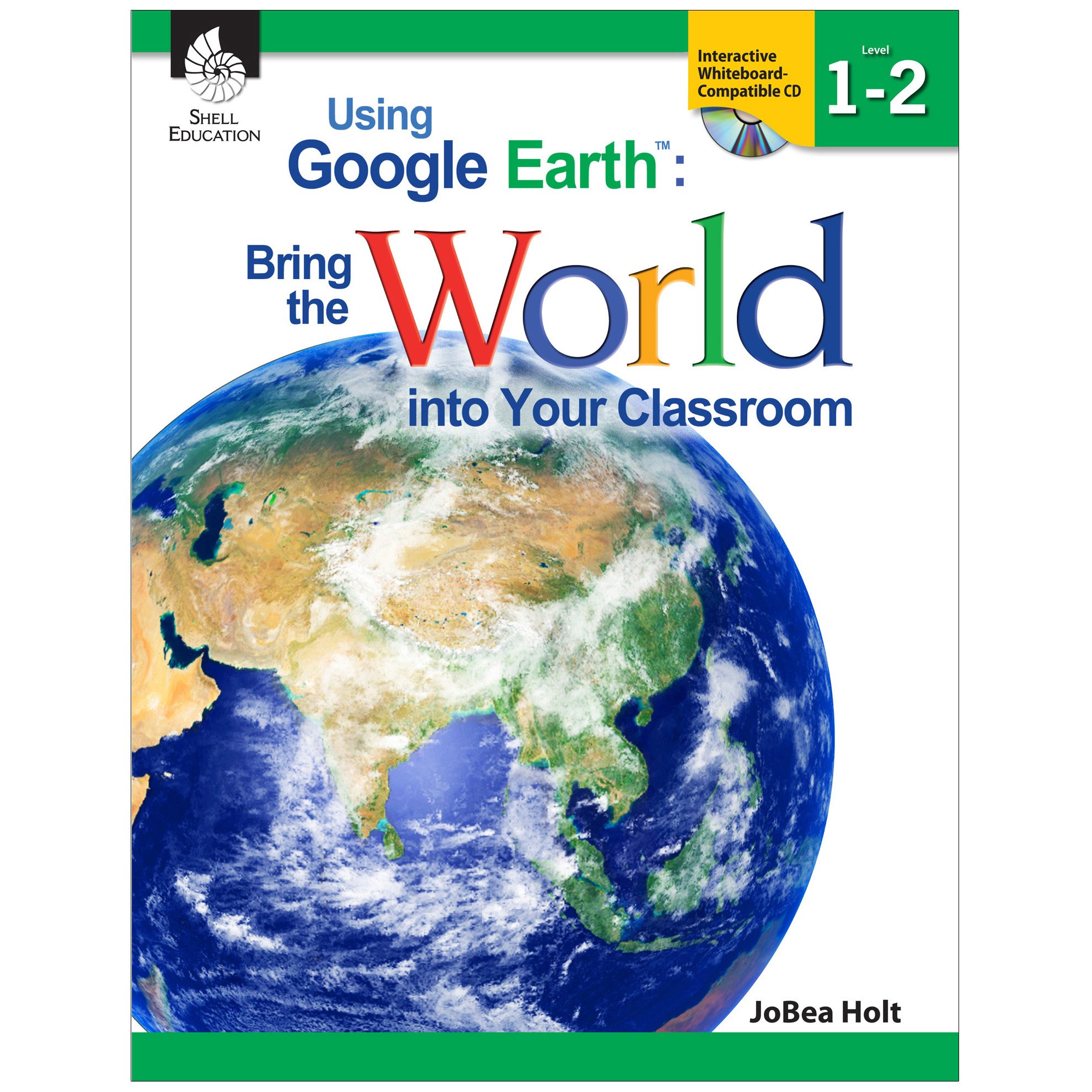 Using Google Earth(tm): Bring the World into Your Classroom Levels 1-2