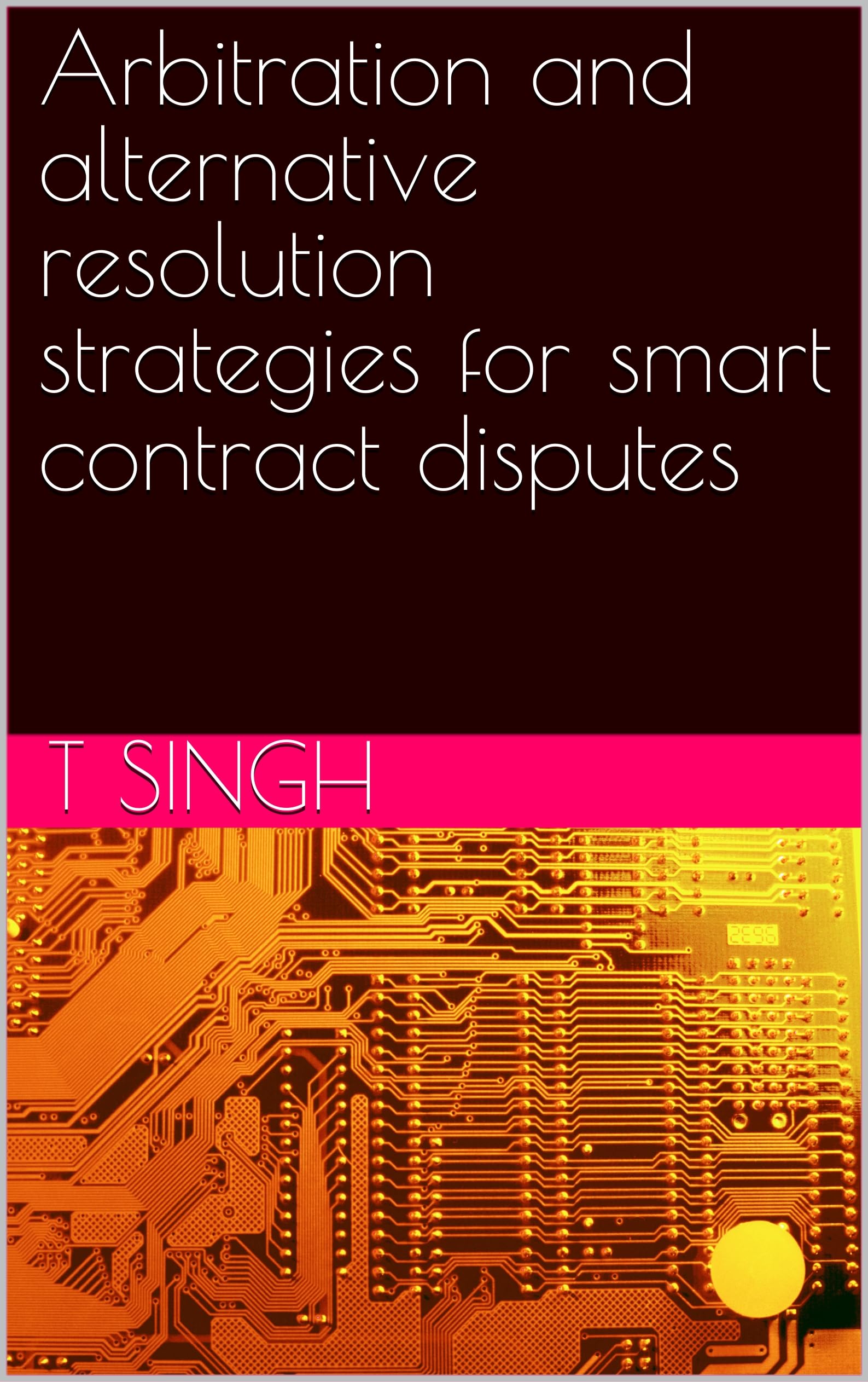 Arbitration and alternative resolution strategies for smart contract disputes (High Yield Law Revision)