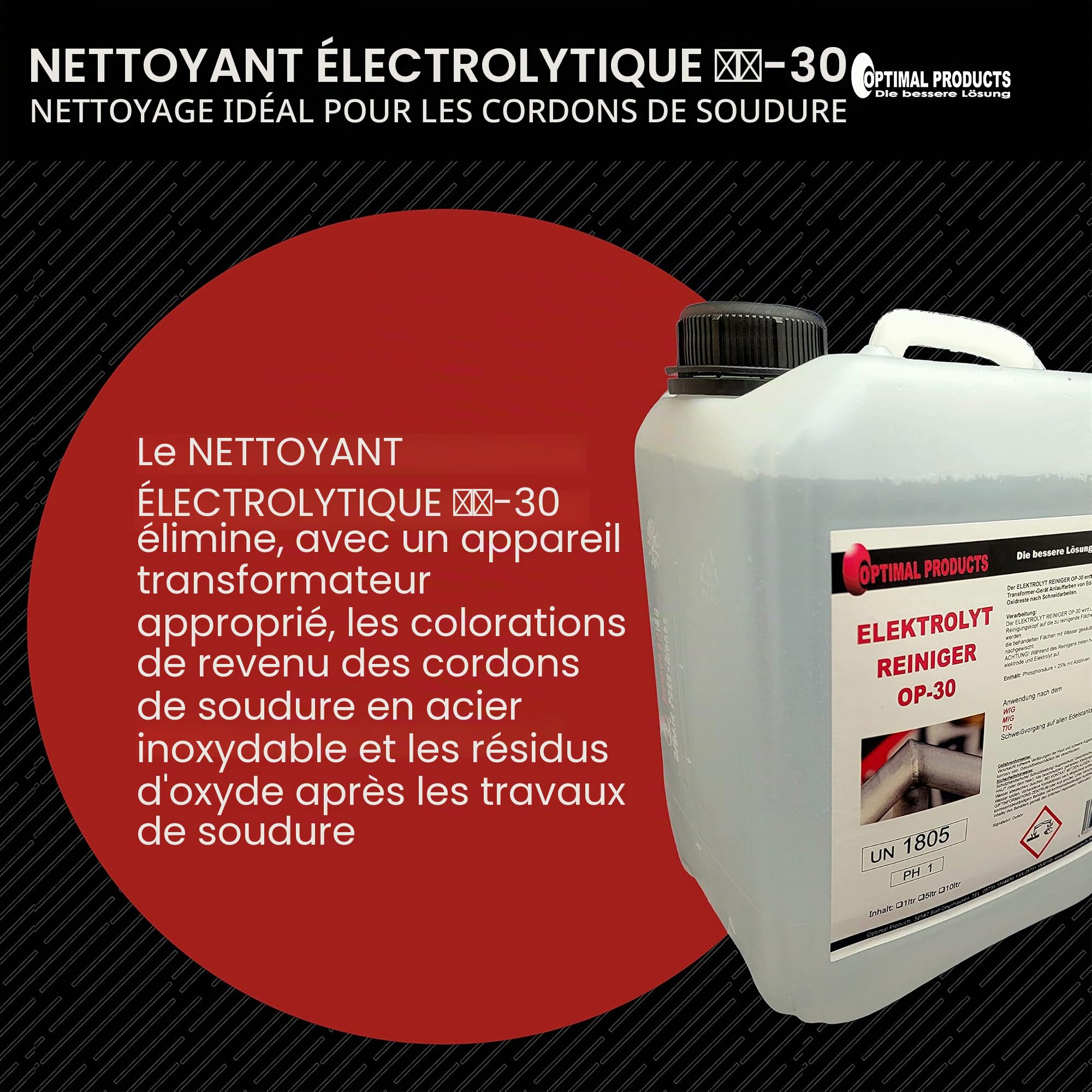 Optimal Products OP-30 Nettoyant électrolyte I Pour décaper l'acier inoxydable I Décapant pour peinture métal I Après soudage TIG I Polissage en acier inoxydable I 5 l
