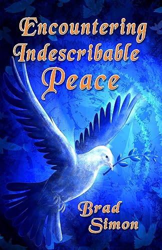 Encountering Indescribable Peace Discover a Life Free from Worry and Anxiety (Encounters in Scripture)