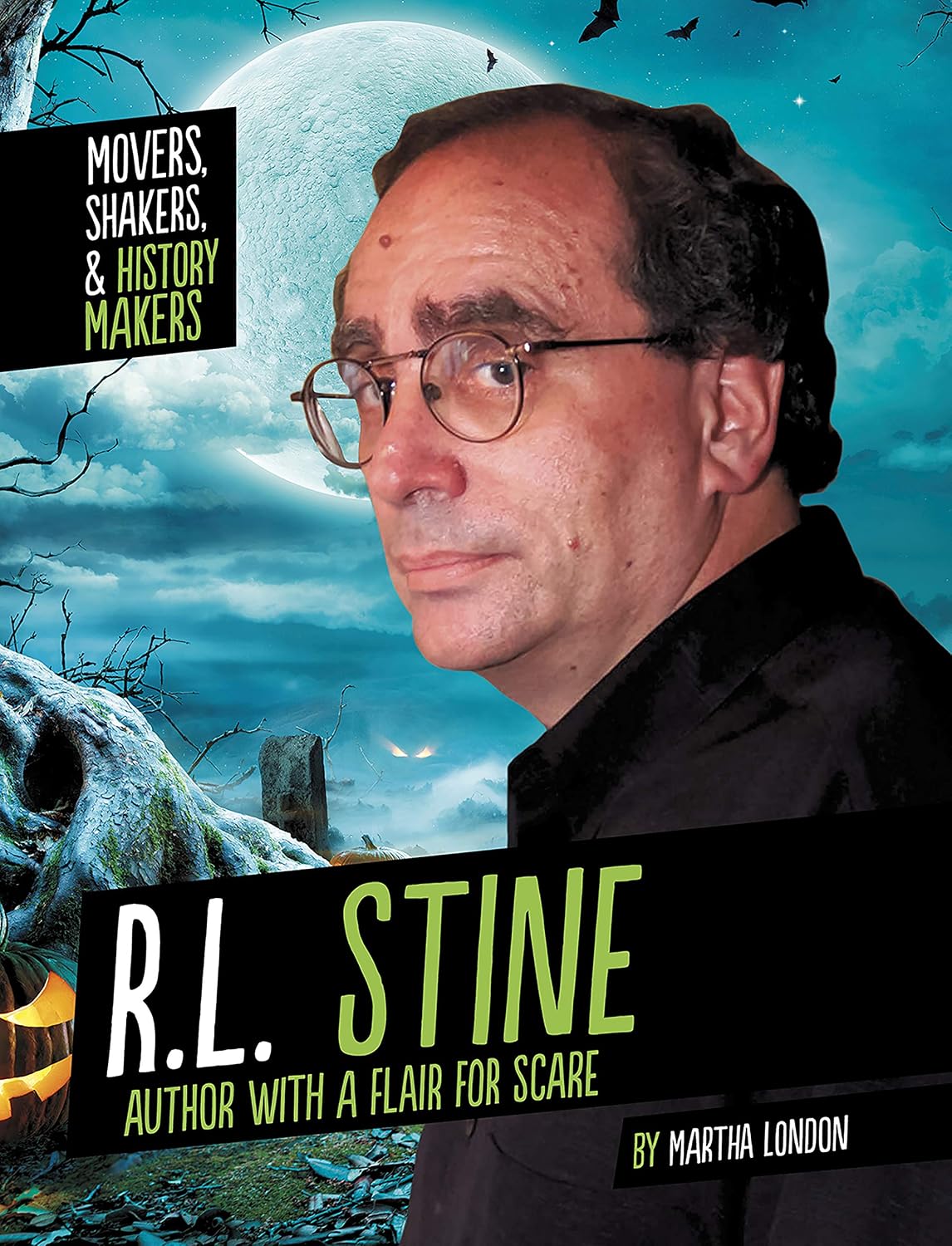 R.L. Stine: Author with a Flair for Scare (Movers, Shakers, and History Makers)