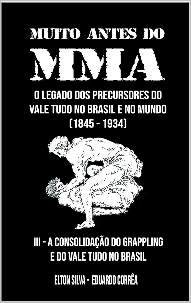 MUITO ANTES DO MMA: O legado dos precursores do Vale Tudo no