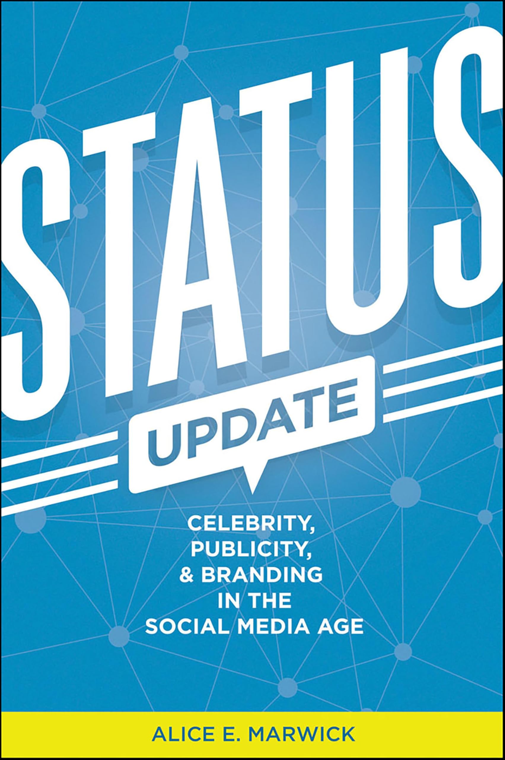 Status Update: Celebrity, Publicity, and Branding in the Social Media Age