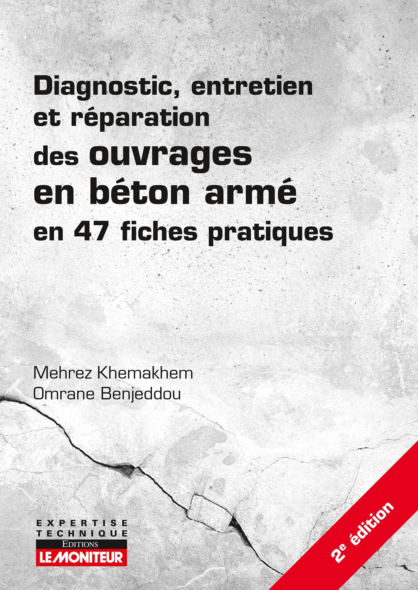 Diagnostic, entretien et réparation des ouvrages en béton armé: en 47 fiches pratiques