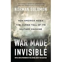 War Made Invisible How America Hides the Human Toll of Its Military Machine