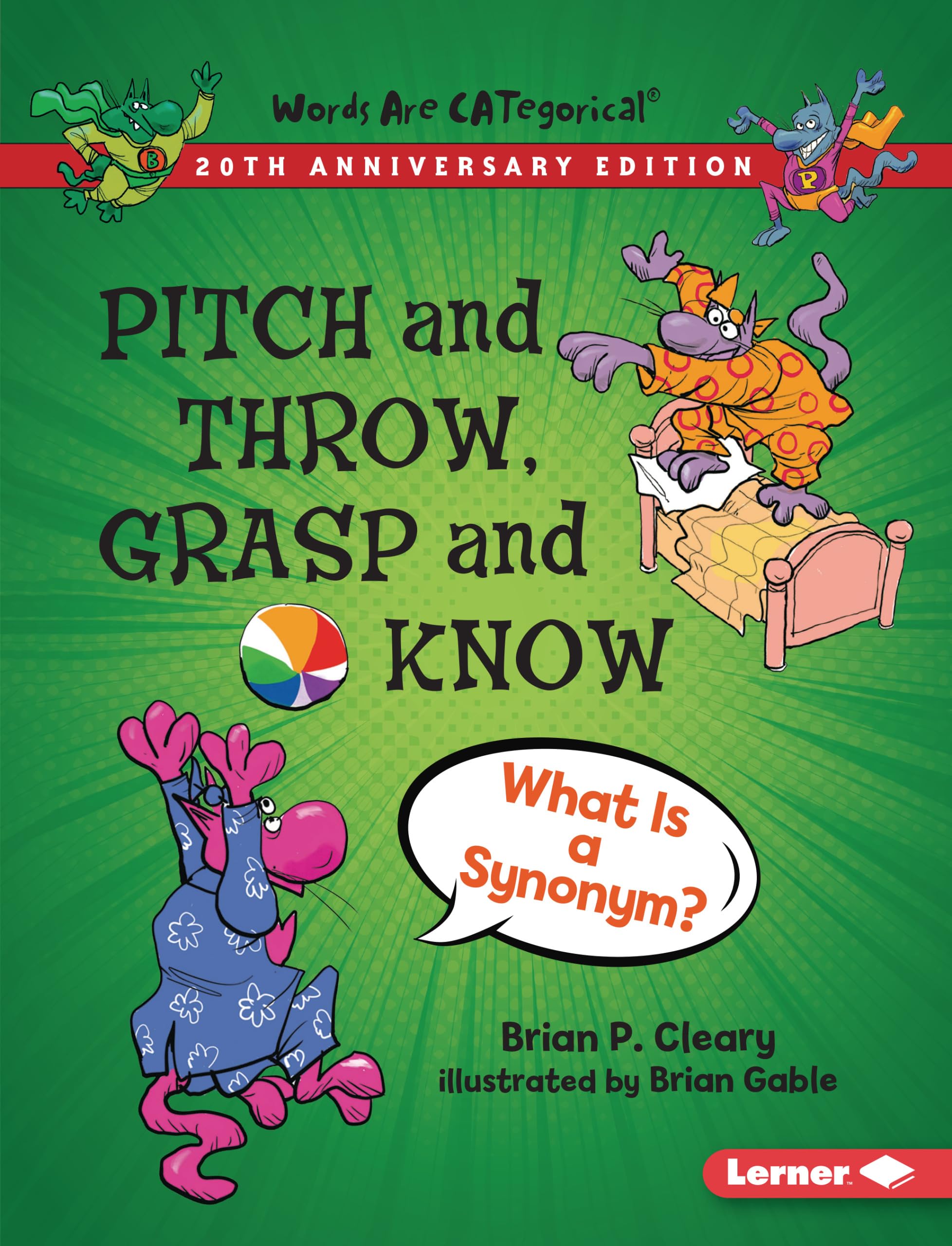 Pitch and Throw, Grasp and Know, 20th Anniversary Edition: What Is a Synonym? (Words Are CATegorical ® (20th Anniversary Editions))