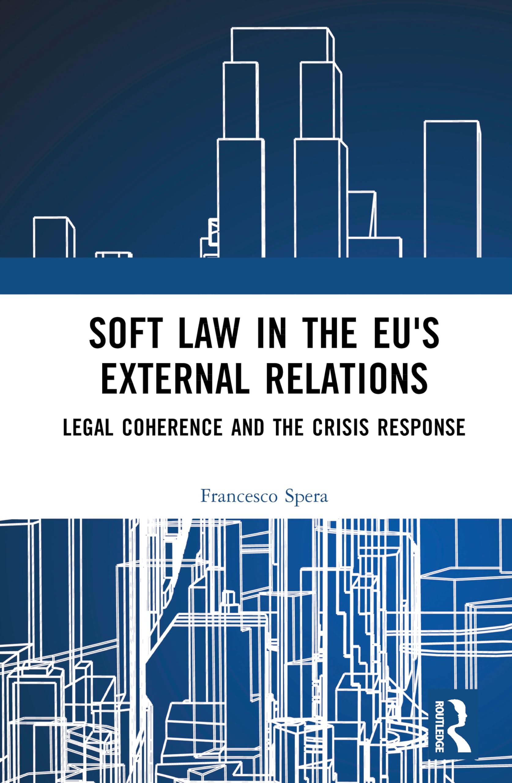 Soft Law in the EU's External Relations: Legal Coherence and the Crisis Response